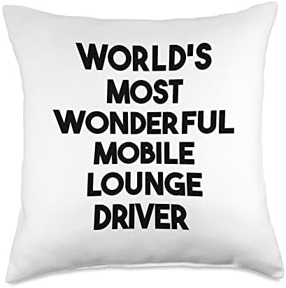 Worlds Most Wonderful Mobile Lounge Driver Throw Pillow 1