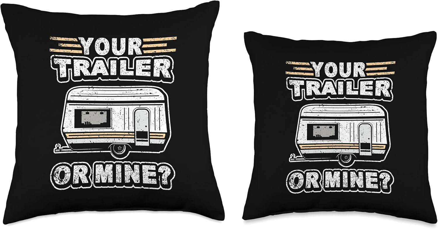 Funny Your Trailer Or Mine Throw Pillow